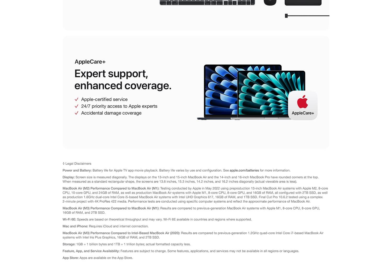 AppleCare+ Expert support, enhanced coverage. Apple-certified service. 24/7 priority access to Appeal experts. Accidental damage coverage. Legal Disclaimers.